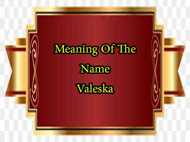 Meaning Of The Name Valeska, Origin, Personality & Numerology