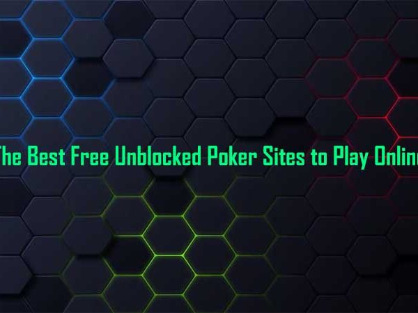 The Best Free Unblocked Poker Sites to Play Online